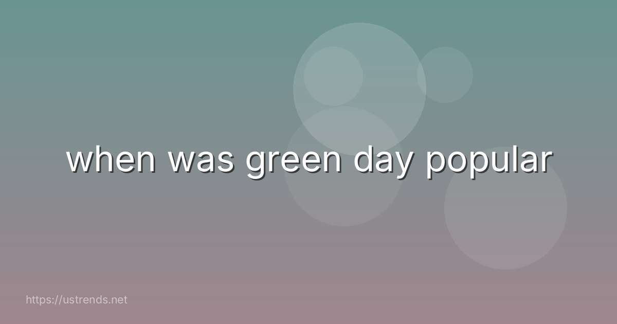 when was green day popular