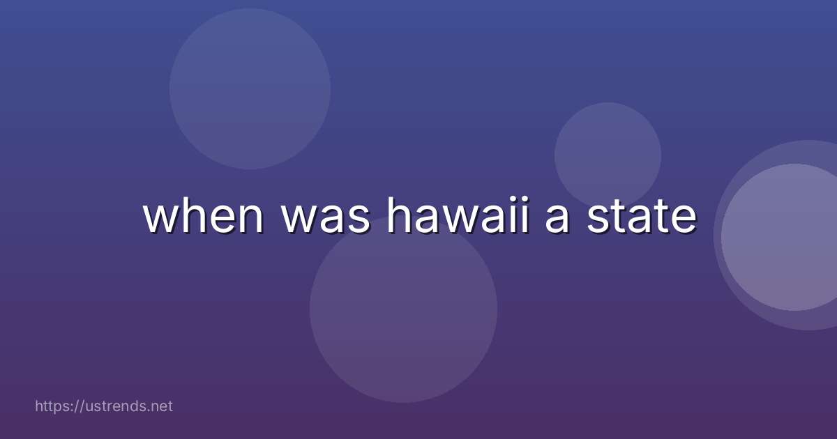 when was hawaii a state
