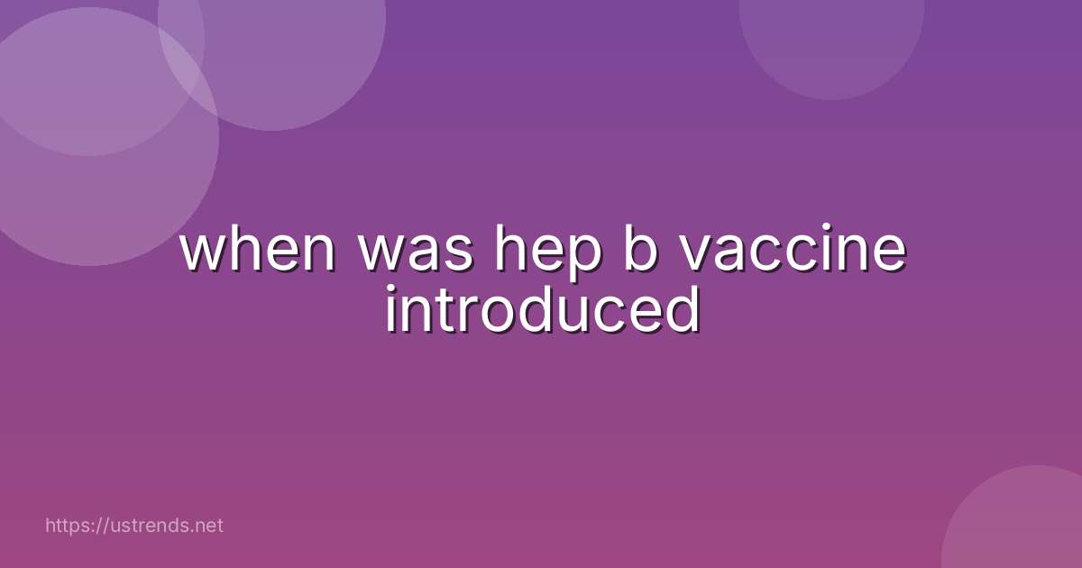when was hep b vaccine introduced