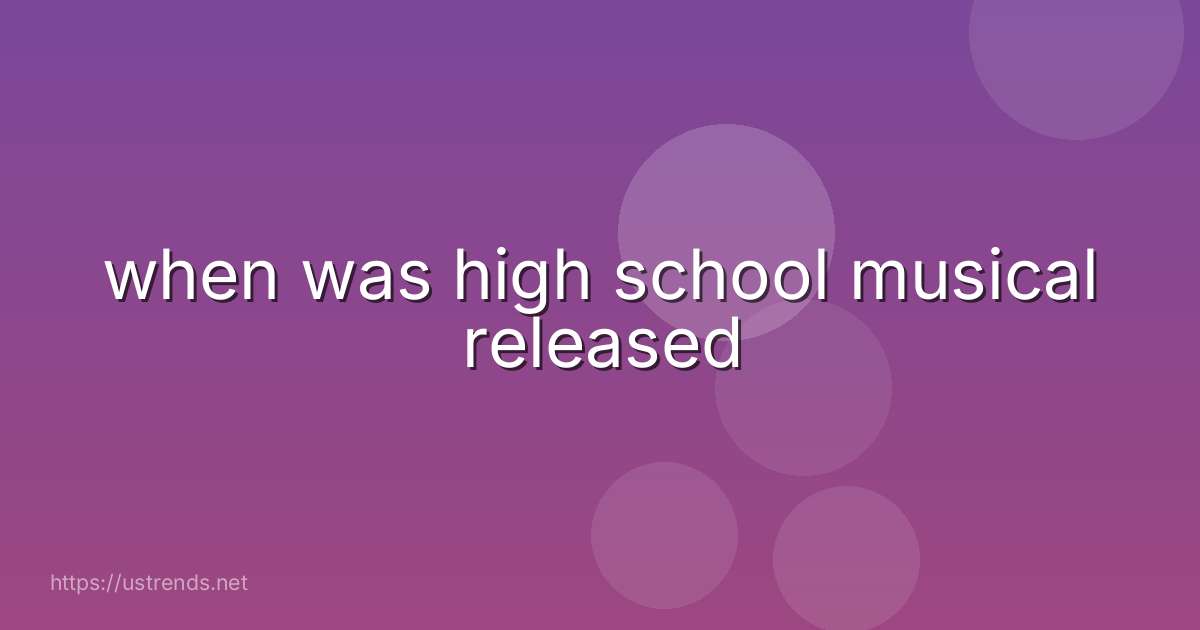 when was high school musical released