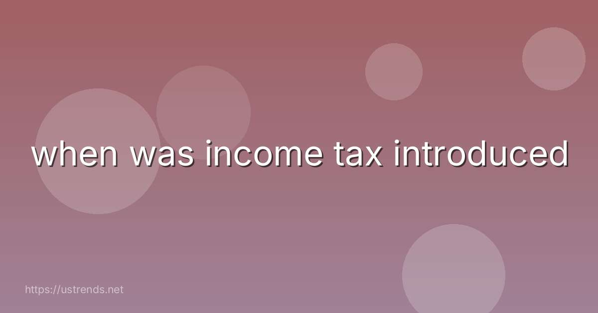 when was income tax introduced