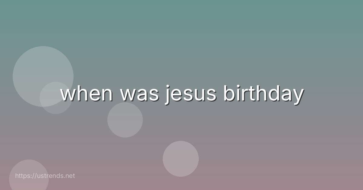 when was jesus birthday