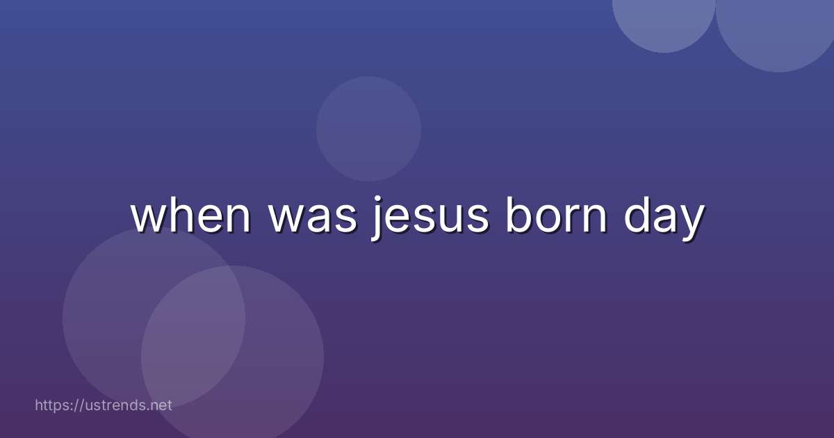 when was jesus born day