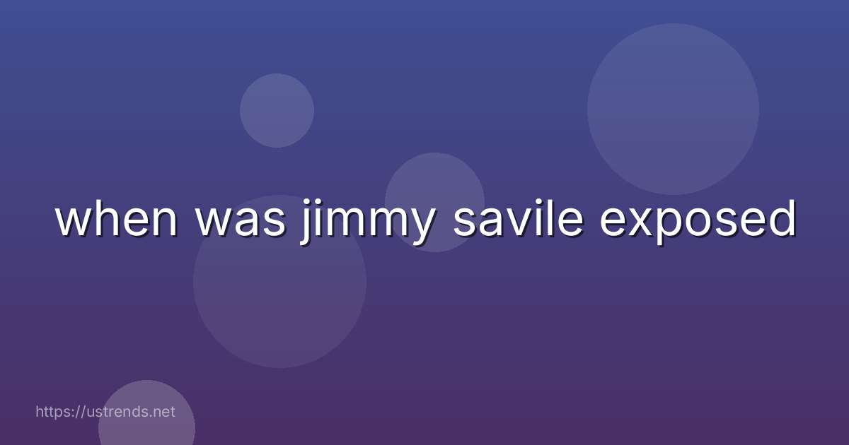 when was jimmy savile exposed