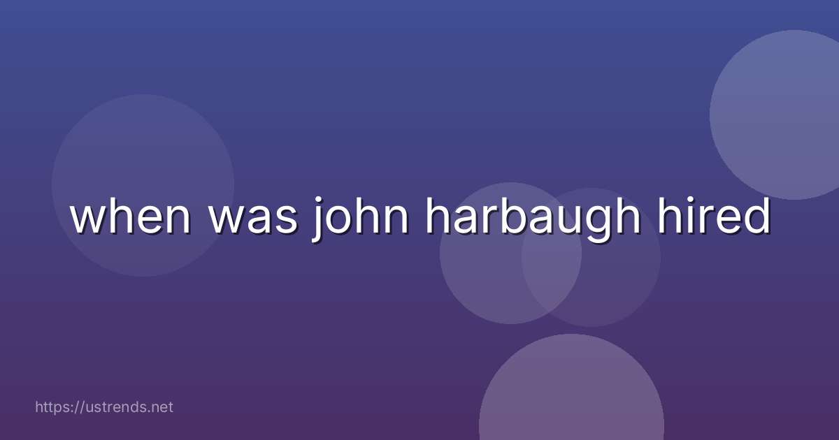 when was john harbaugh hired