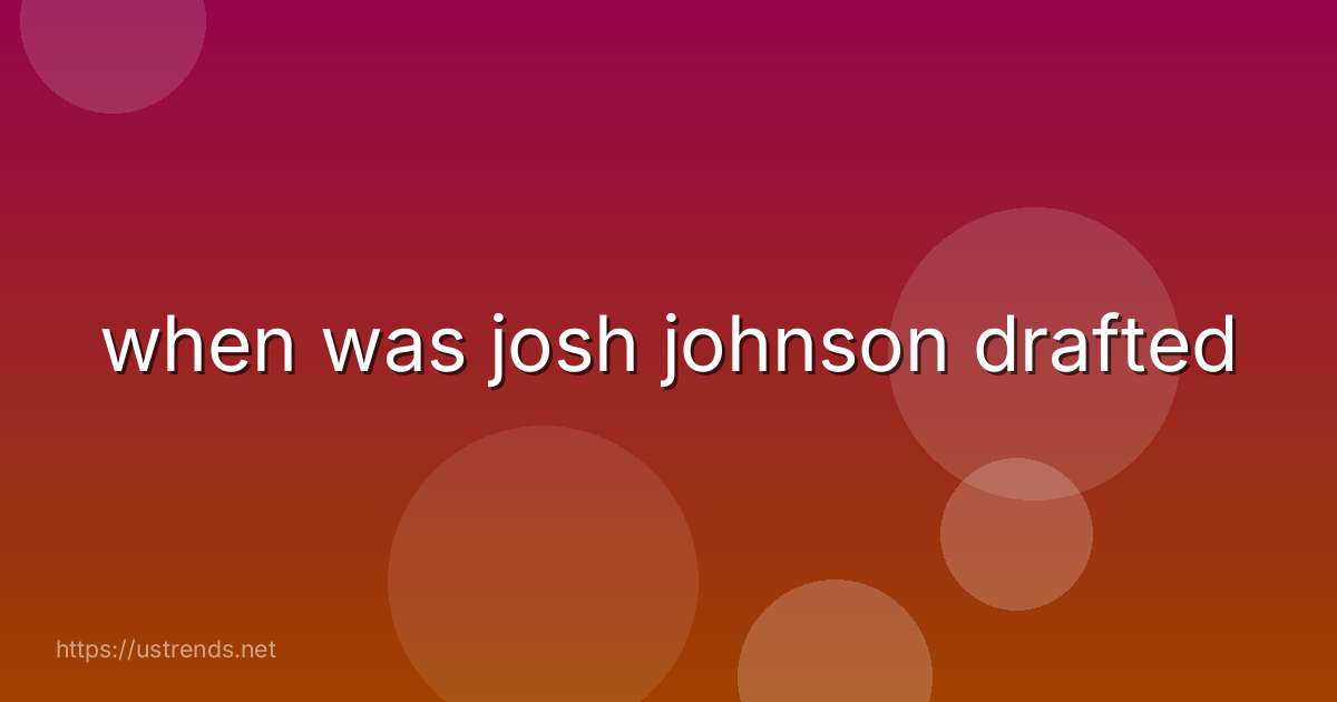 when was josh johnson drafted