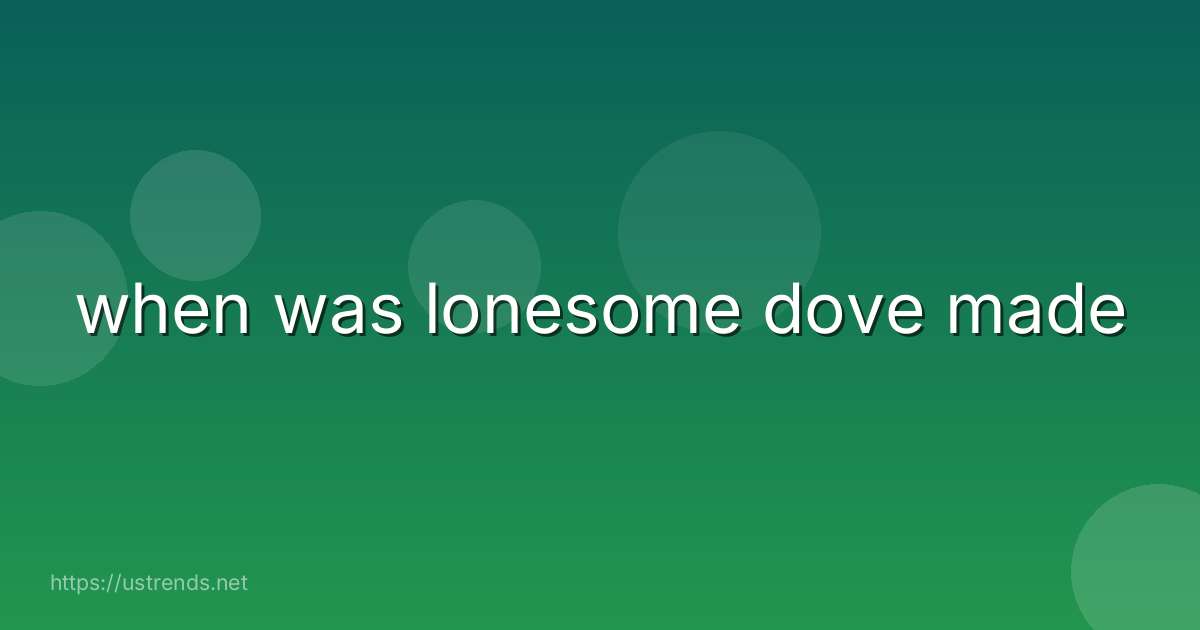 when was lonesome dove made