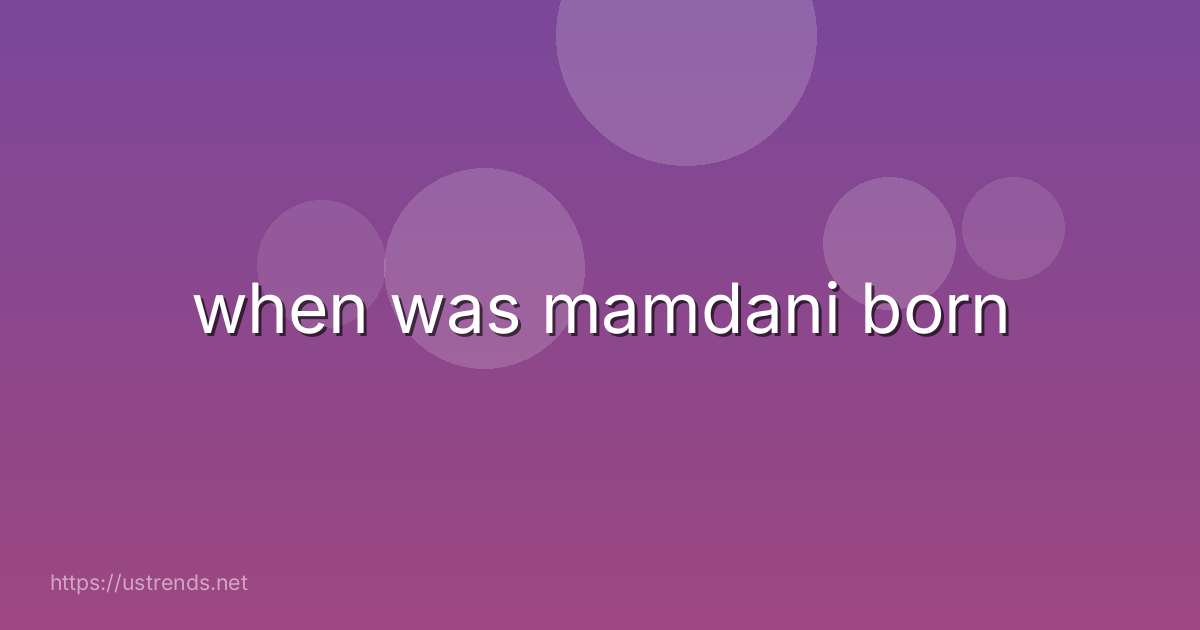 when was mamdani born