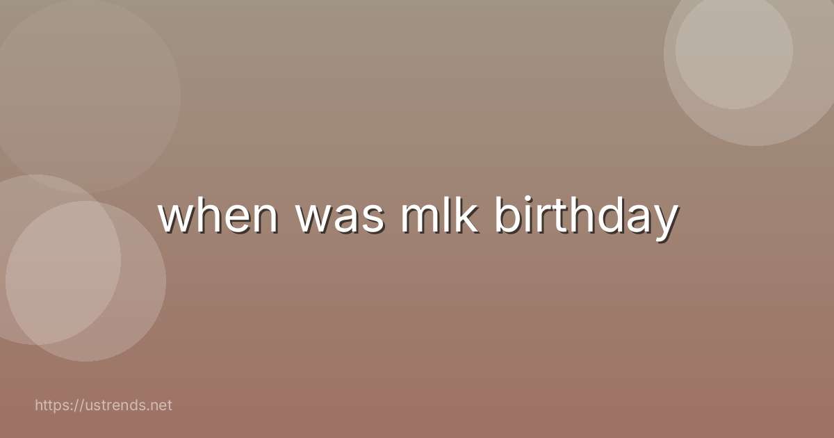 when was mlk birthday