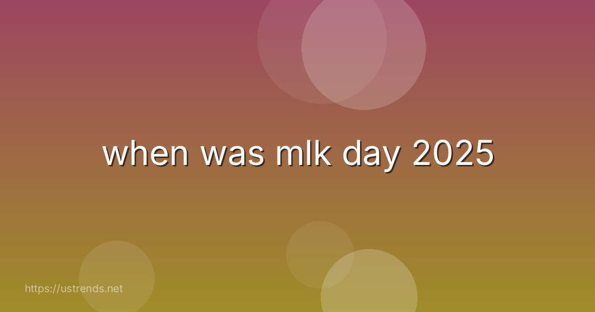 when was mlk day 2025