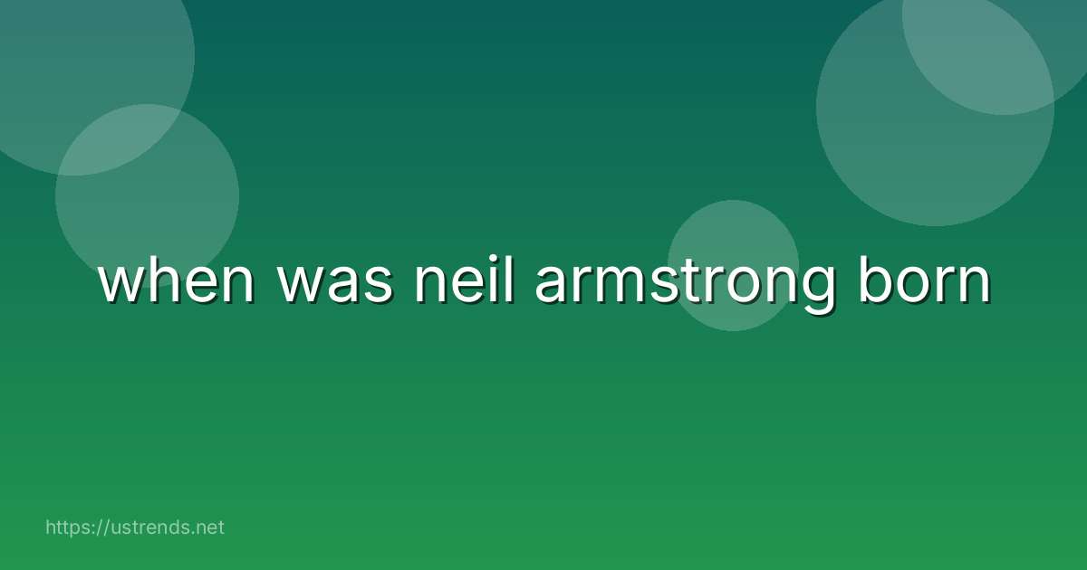 when was neil armstrong born