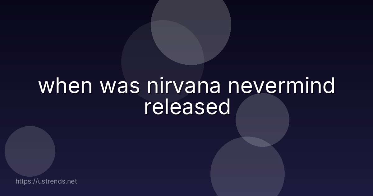 when was nirvana nevermind released