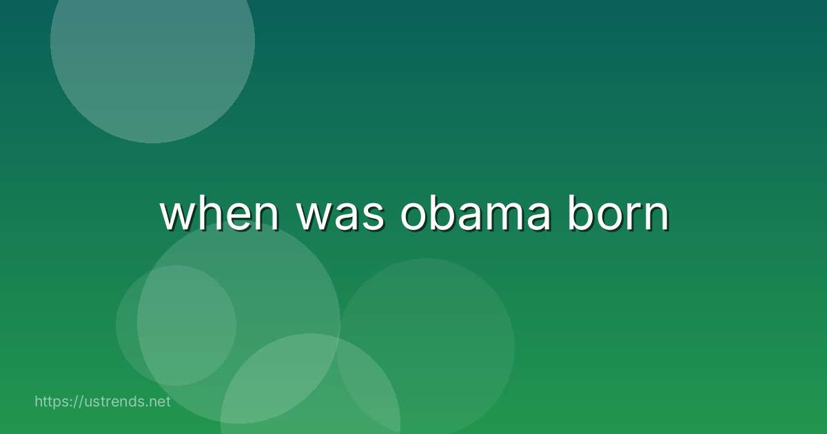 when was obama born