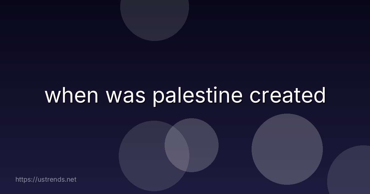 when was palestine created