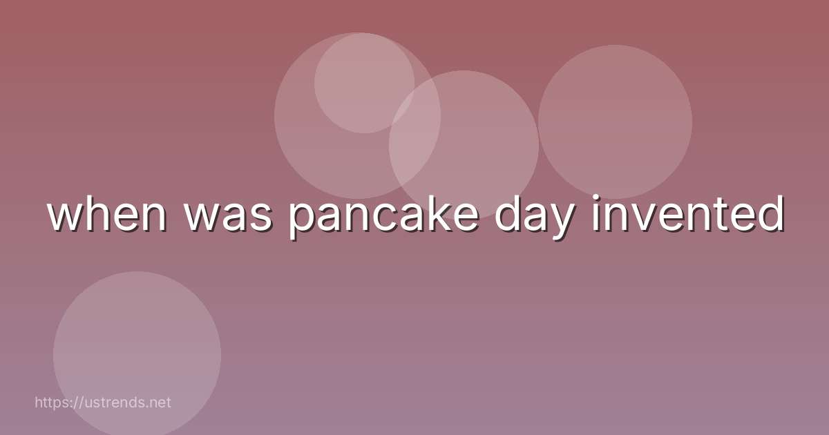 when was pancake day invented