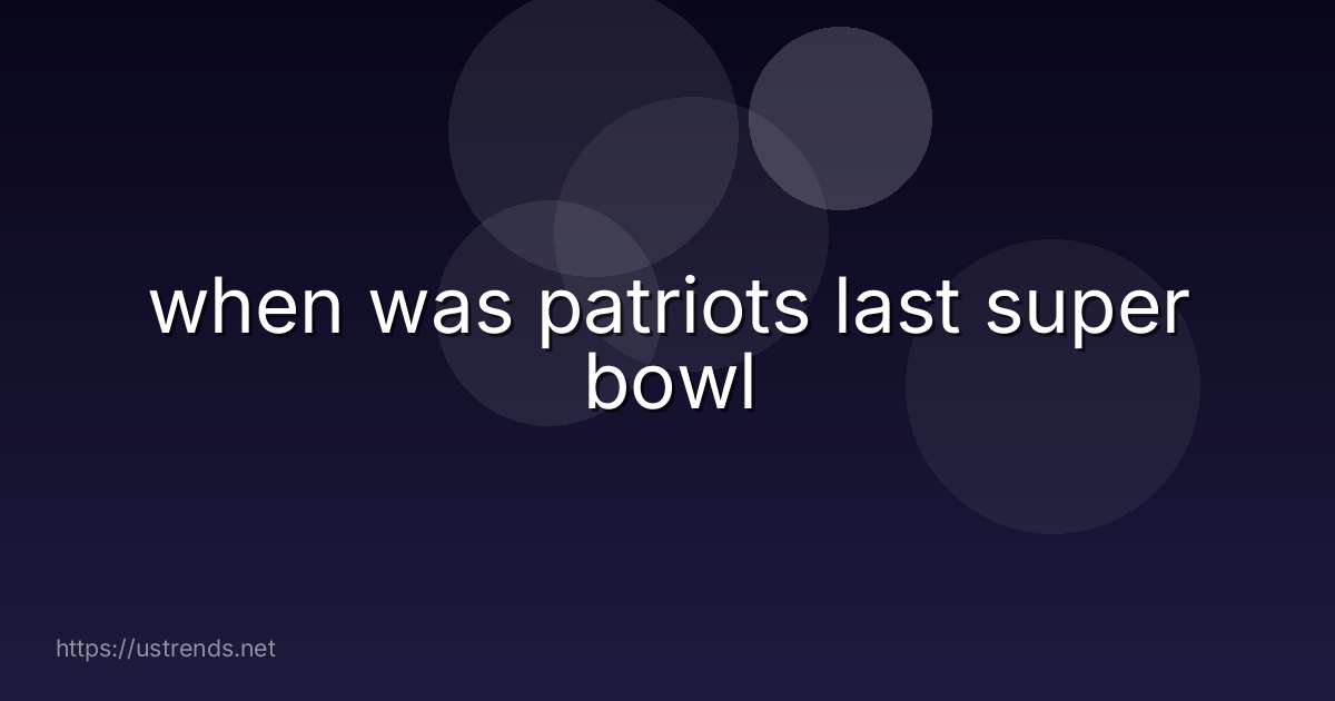when was patriots last super bowl
