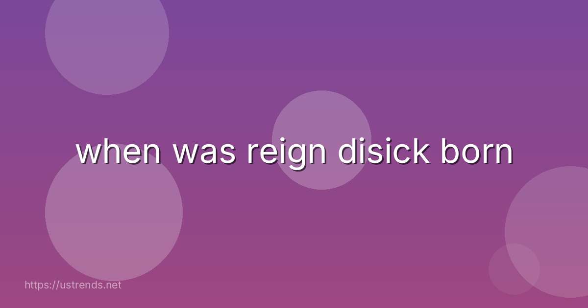 when was reign disick born