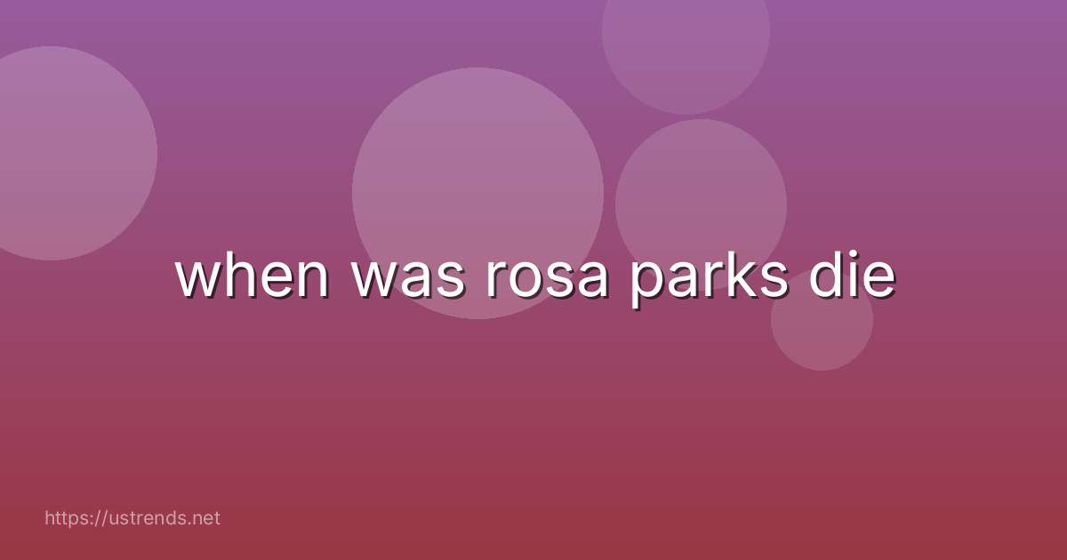 when was rosa parks die