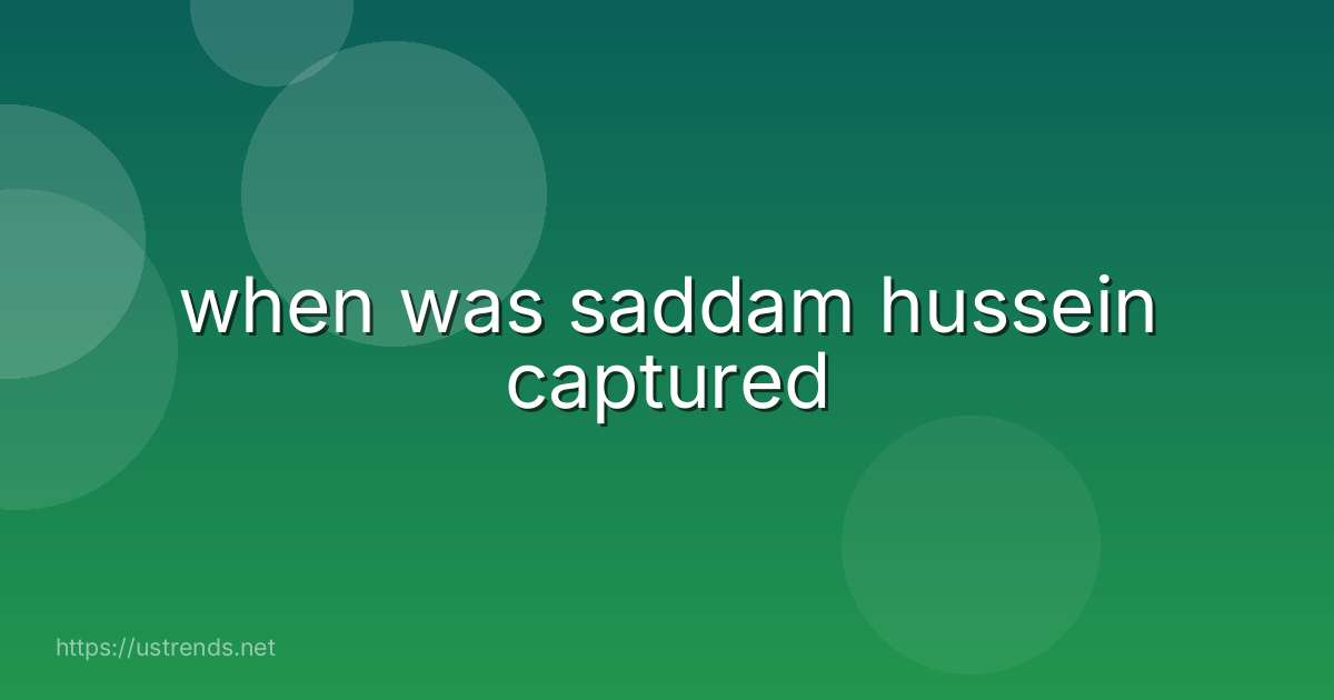 when was saddam hussein captured