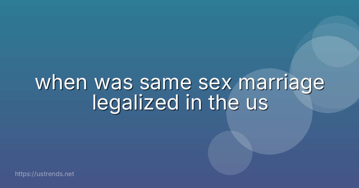 when was same sex marriage legalized in the us