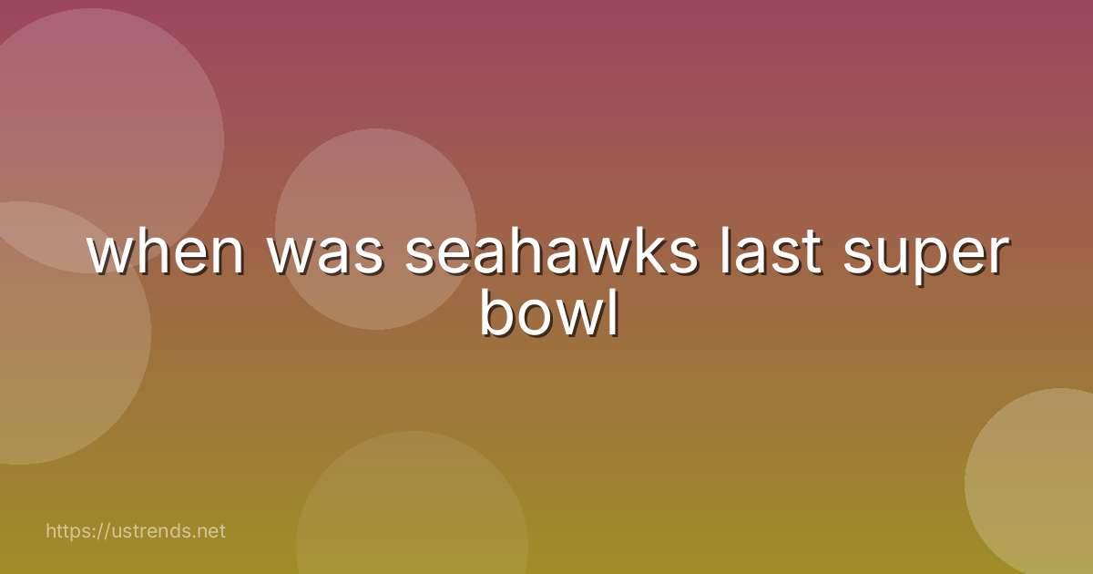 when was seahawks last super bowl
