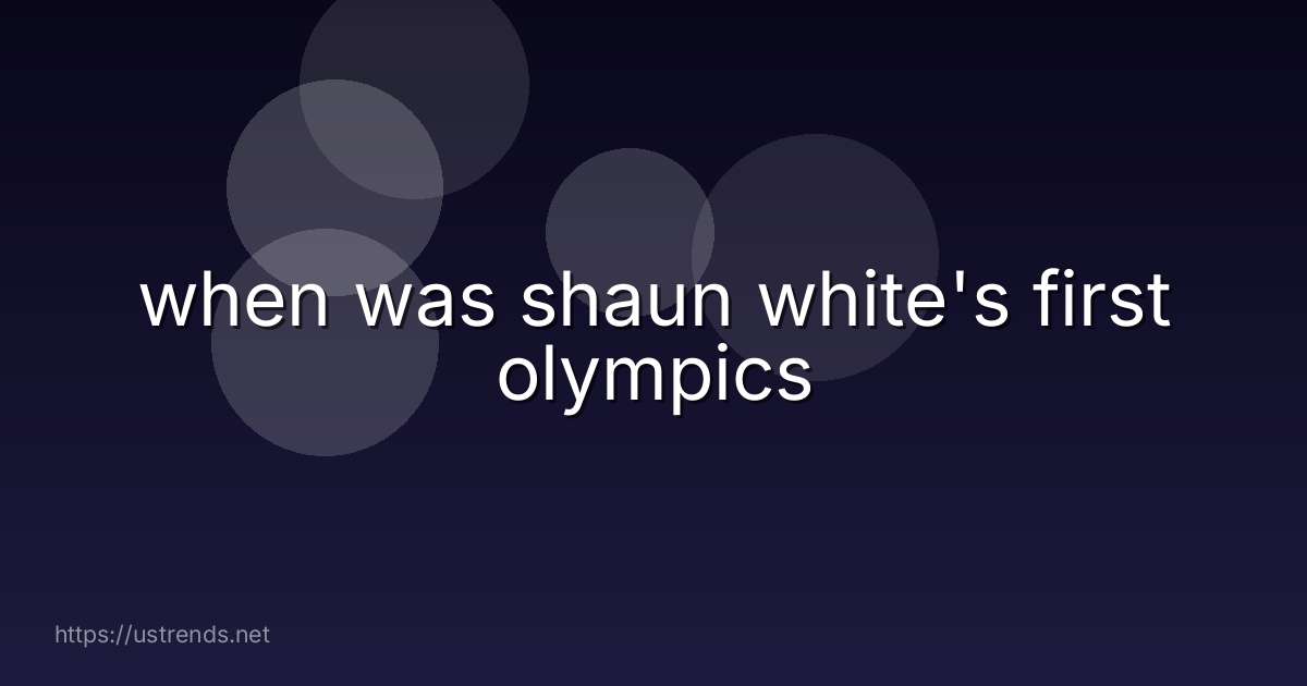 when was shaun white's first olympics