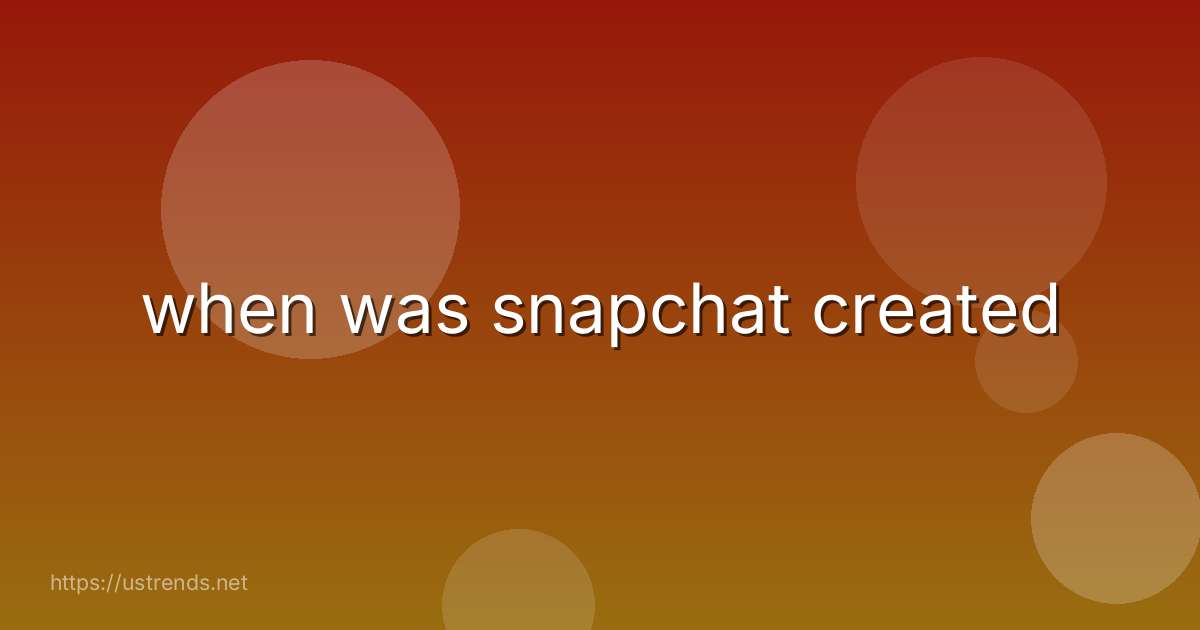 when was snapchat created