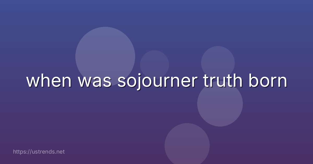 when was sojourner truth born