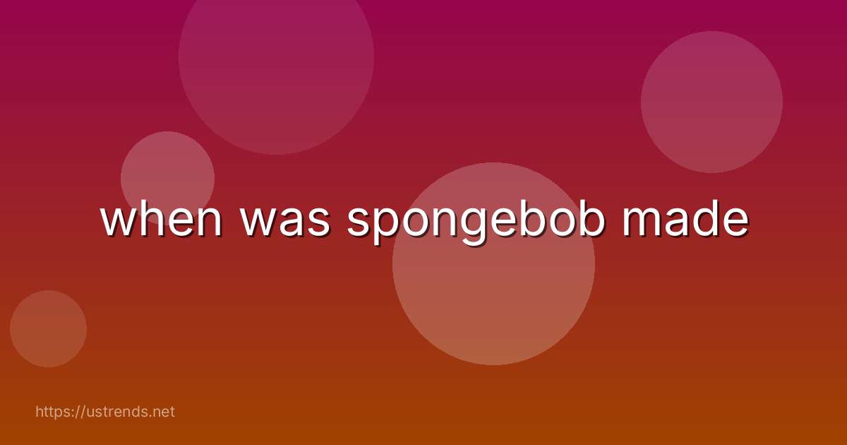 when was spongebob made