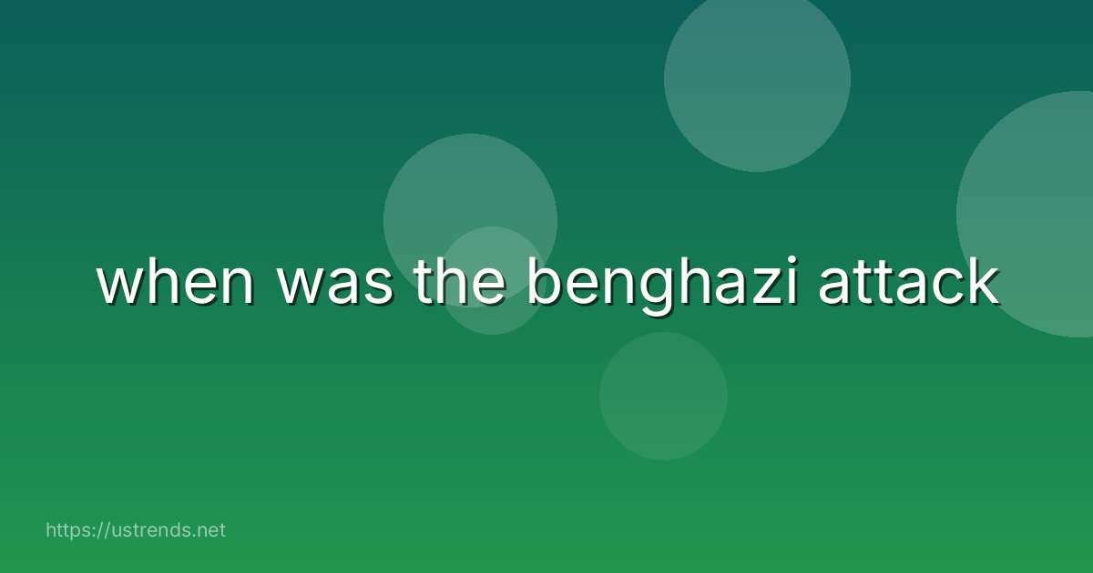 when was the benghazi attack
