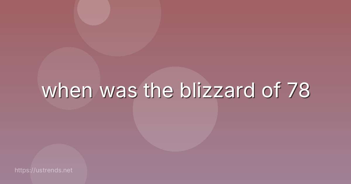 when was the blizzard of 78