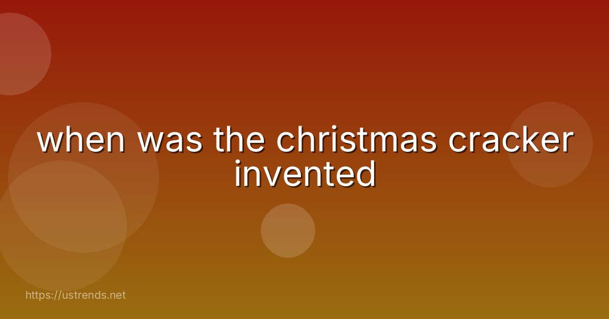 when was the christmas cracker invented