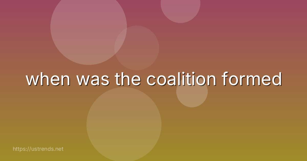 when was the coalition formed
