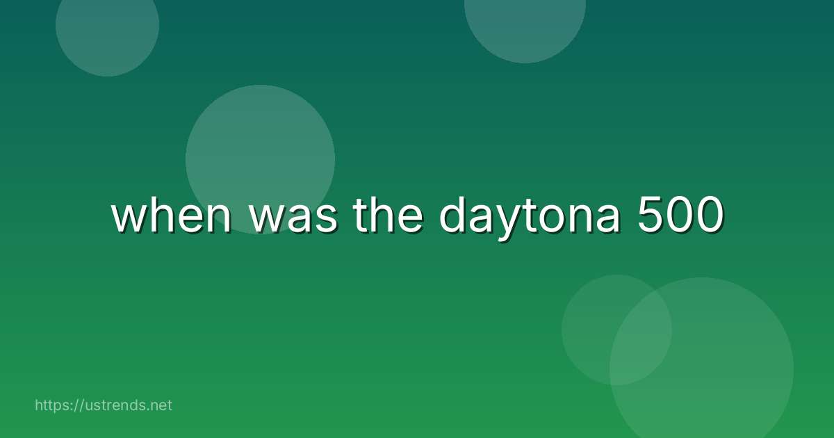 when was the daytona 500