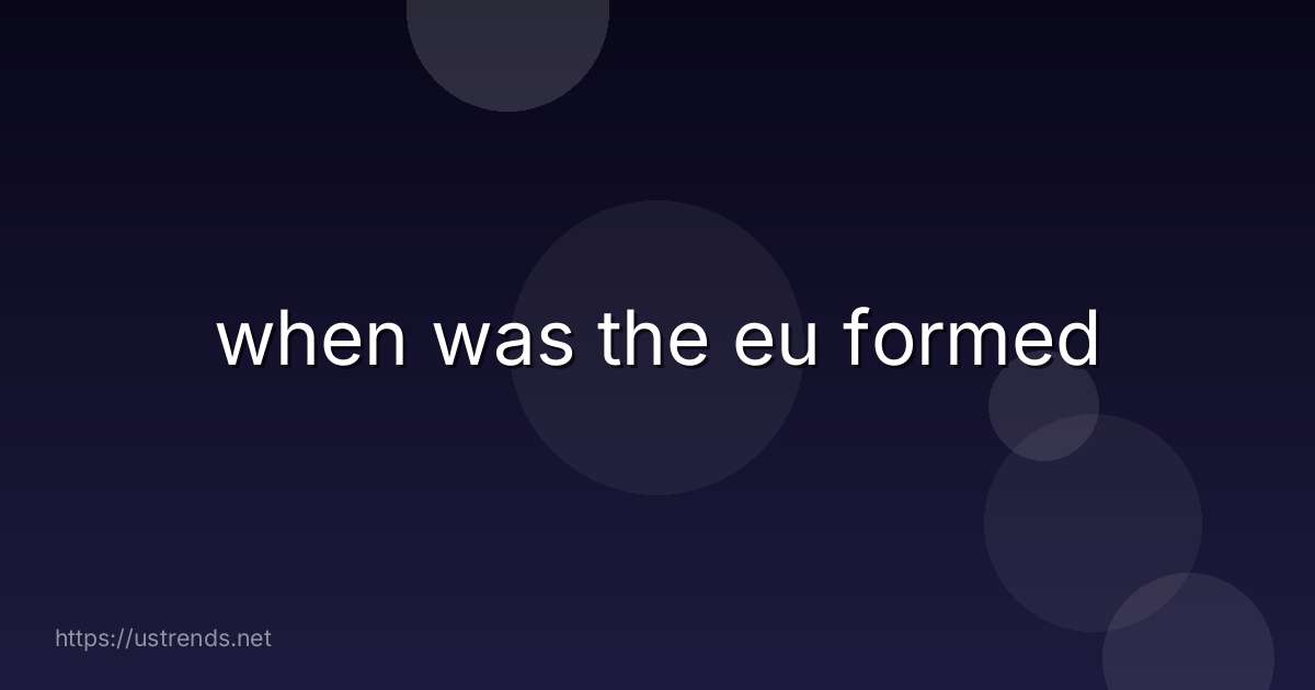 when was the eu formed