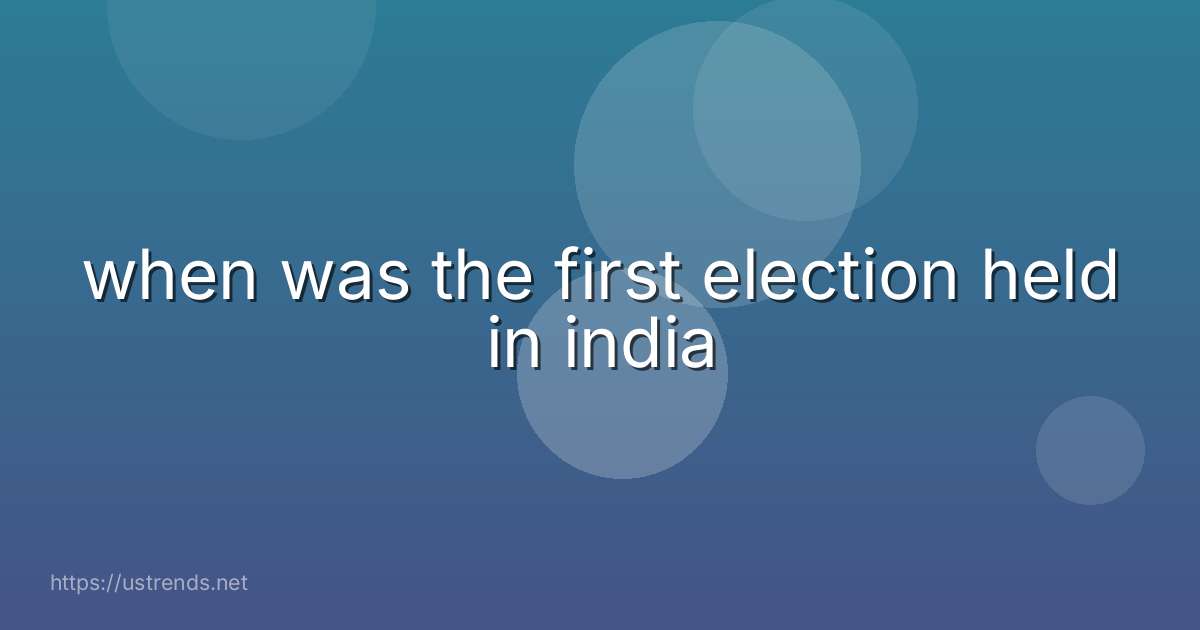 when was the first election held in india