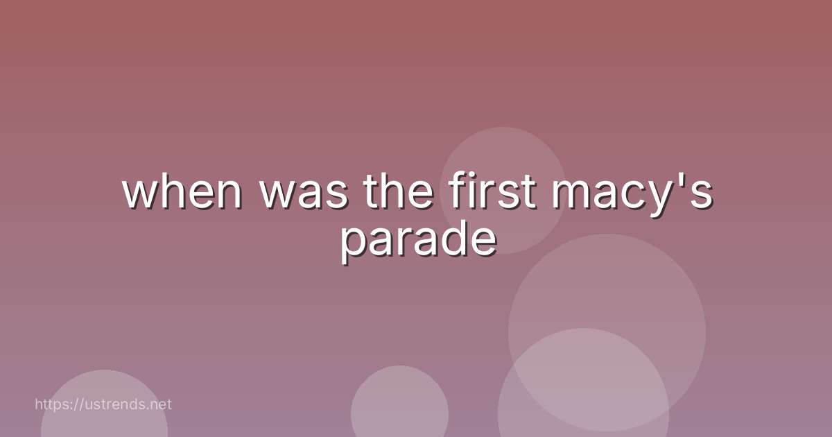 when was the first macy's parade