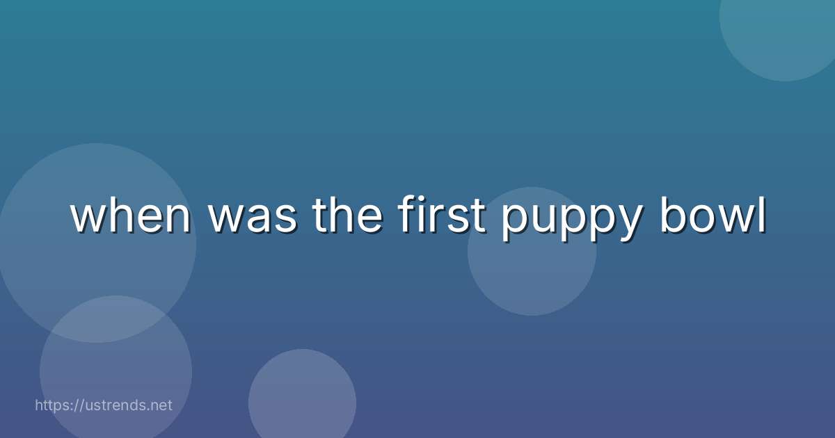 when was the first puppy bowl