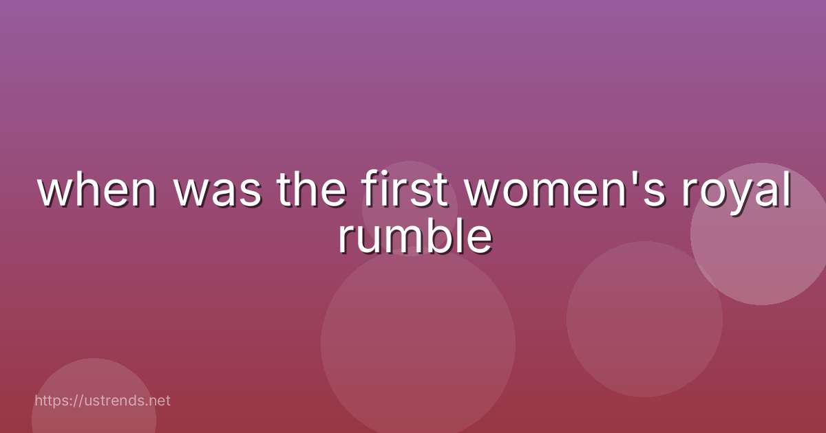when was the first women's royal rumble