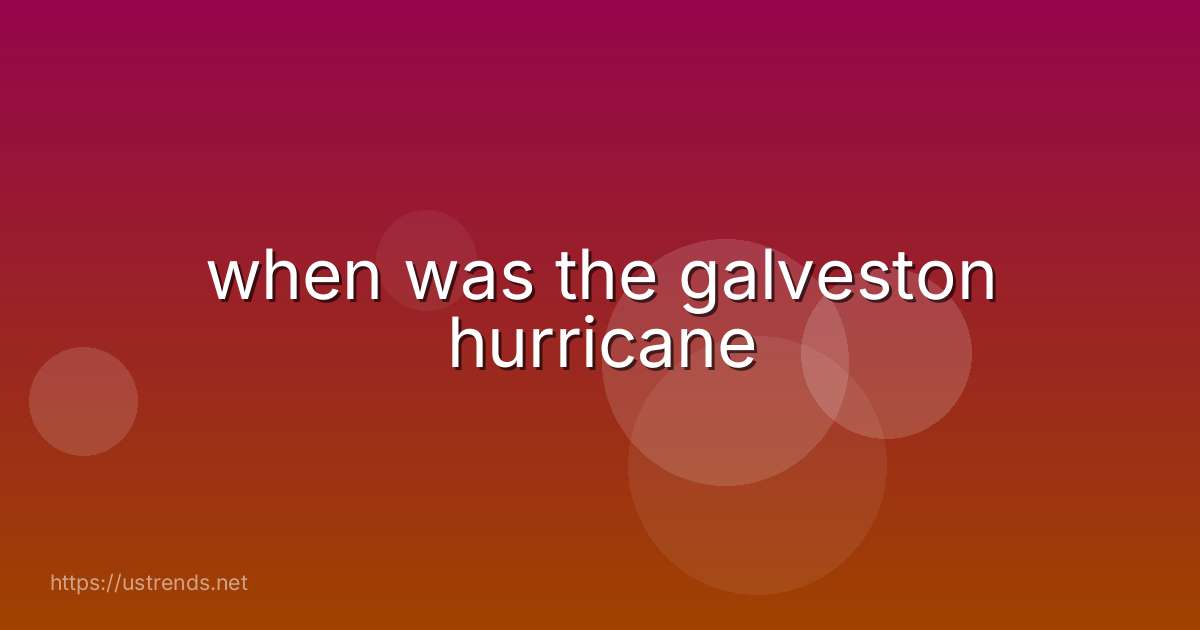 when was the galveston hurricane