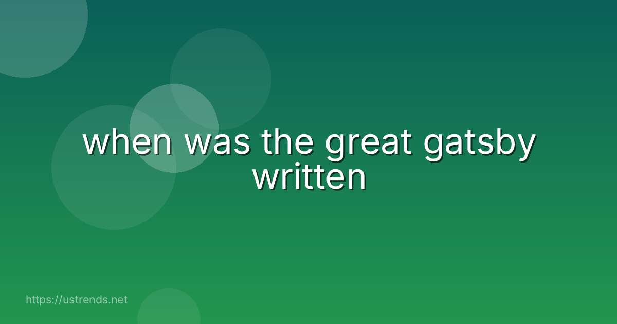when was the great gatsby written