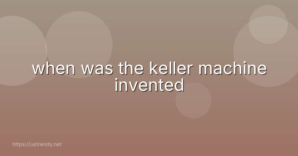 when was the keller machine invented