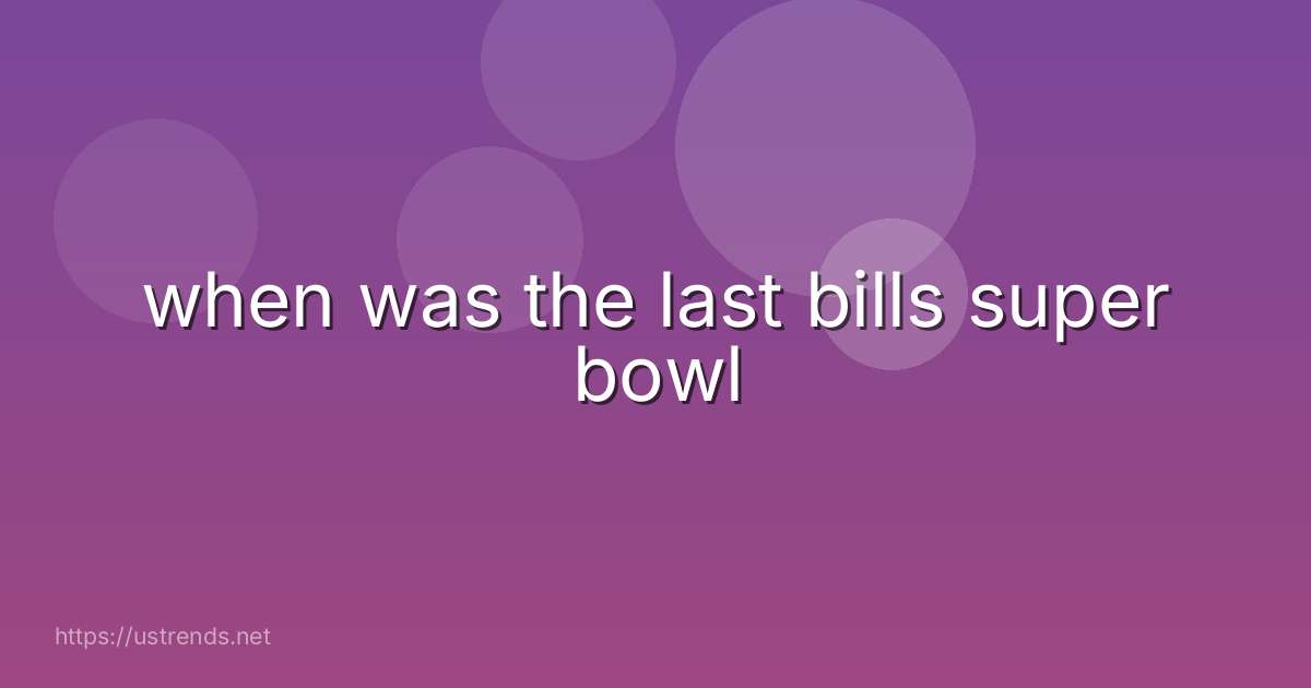 when was the last bills super bowl