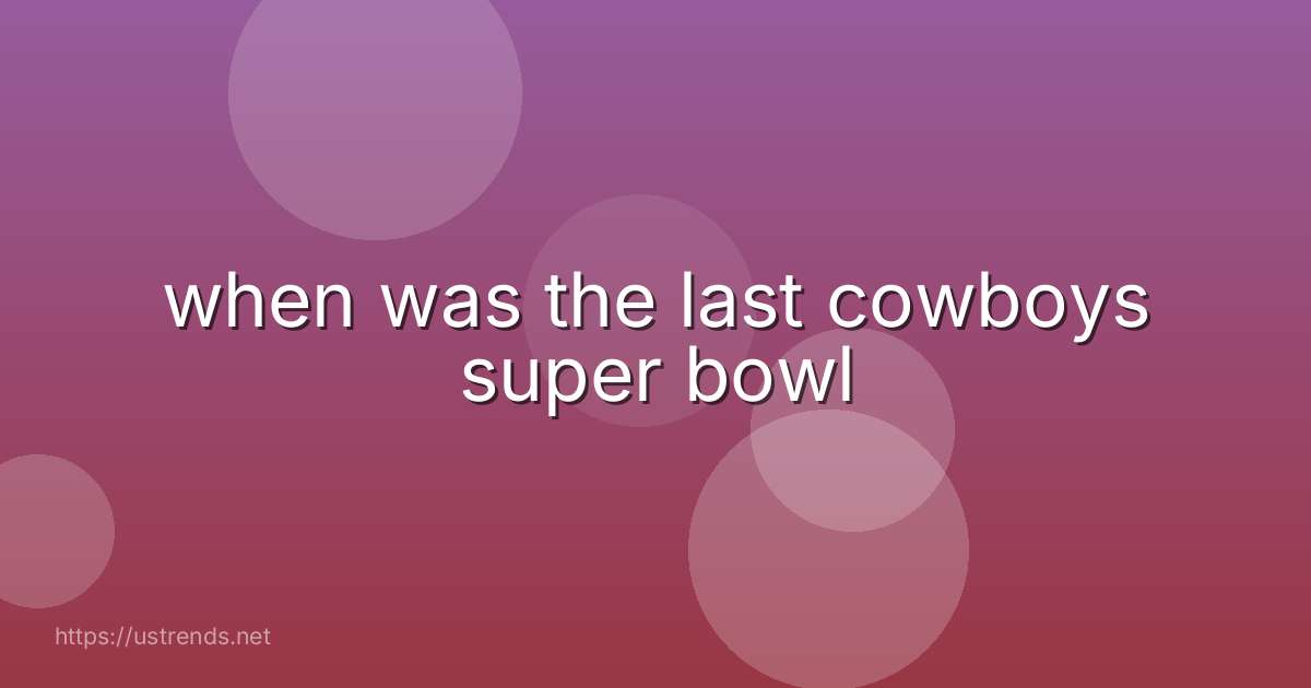 when was the last cowboys super bowl