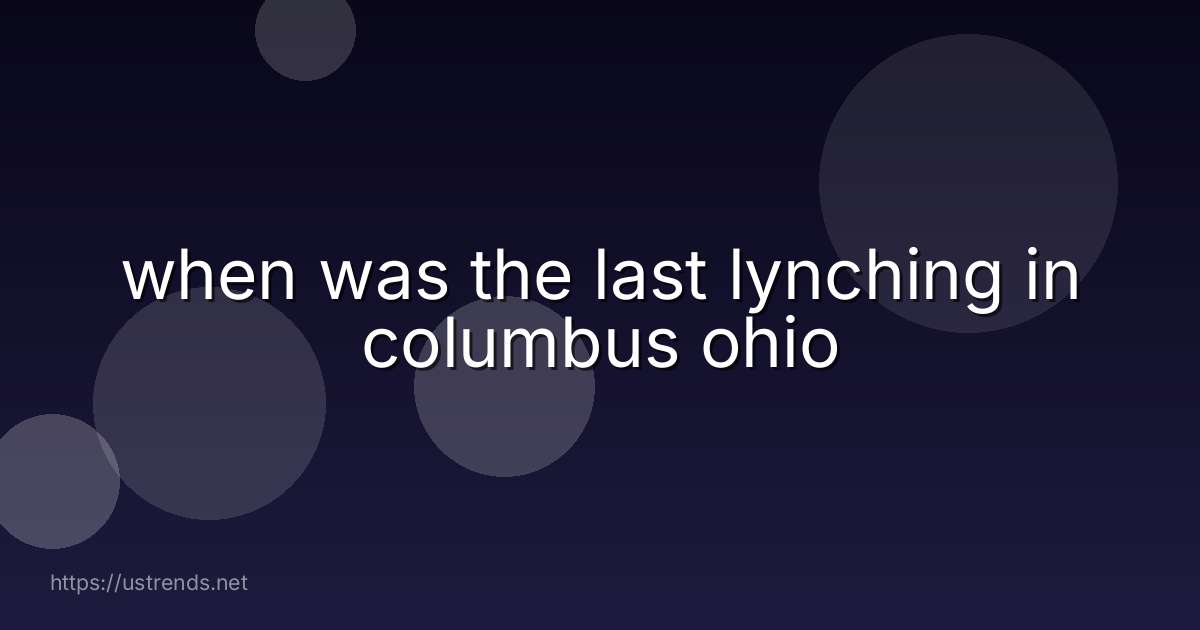 when was the last lynching in columbus ohio