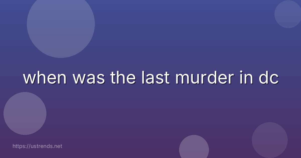 when was the last murder in dc