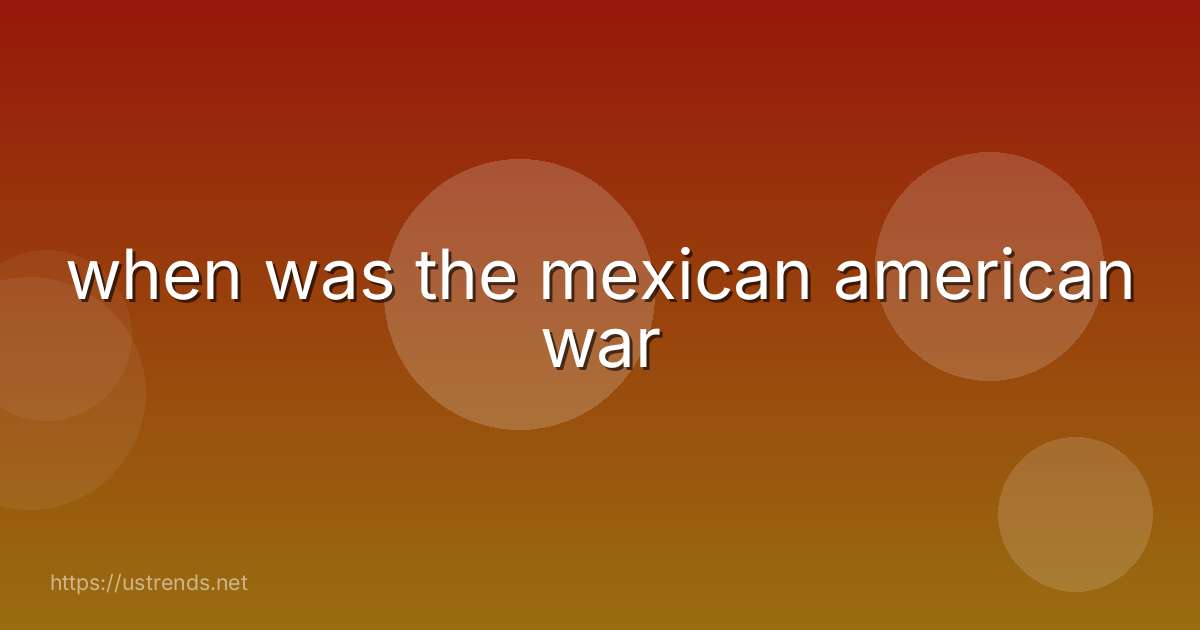 when was the mexican american war
