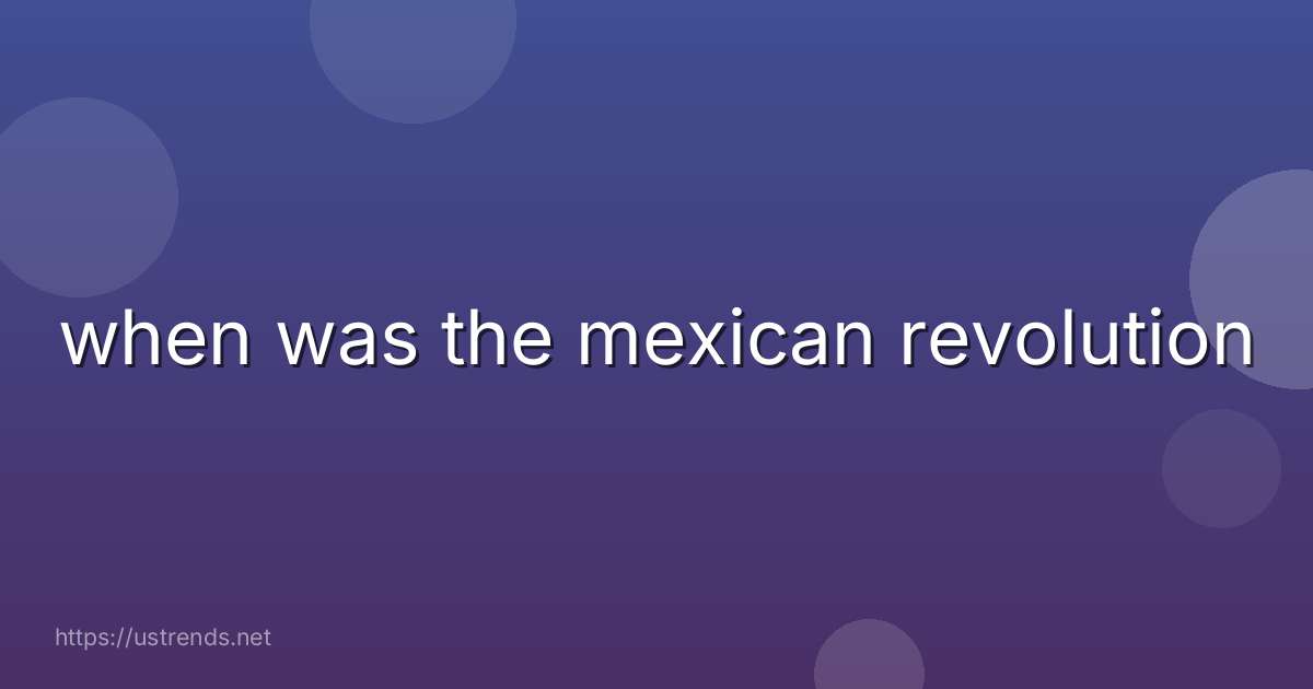 when was the mexican revolution