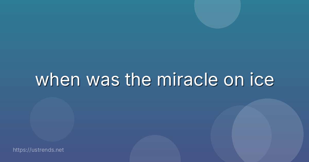 when was the miracle on ice