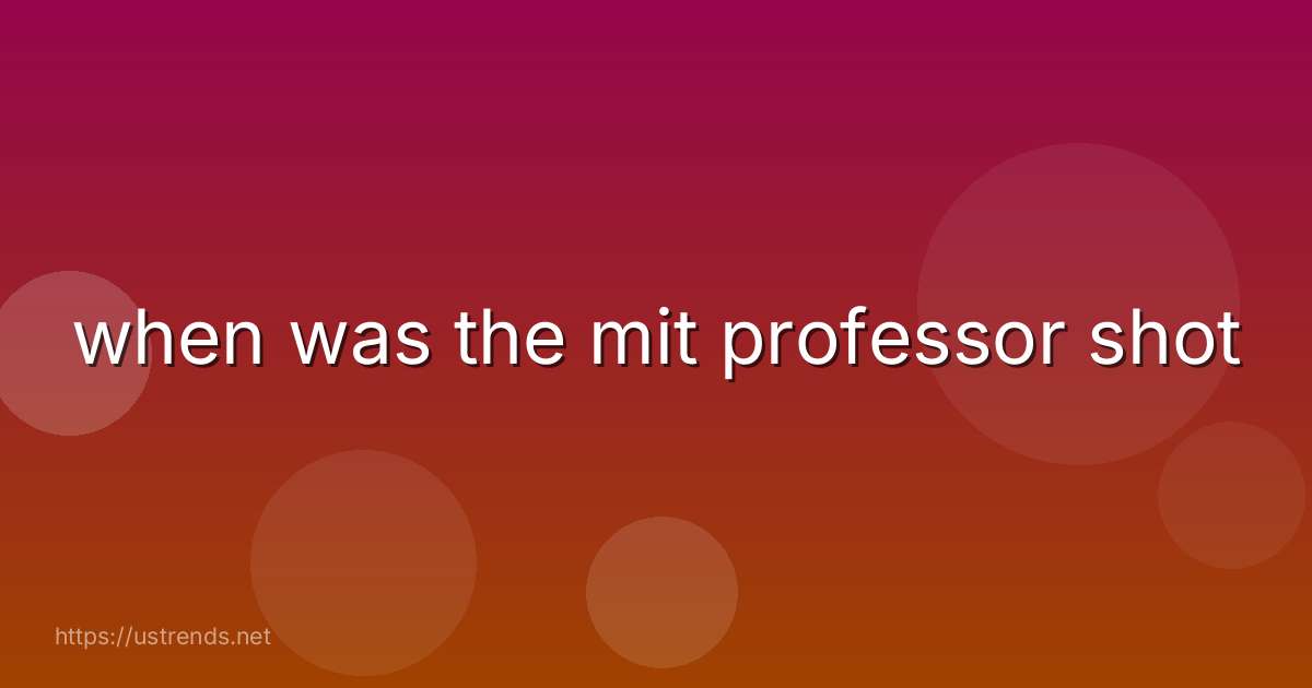 when was the mit professor shot